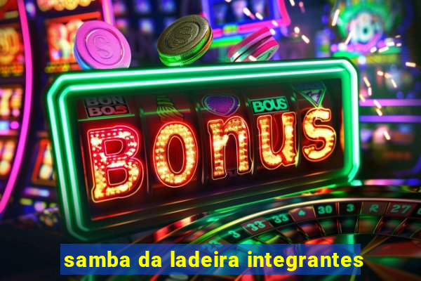 samba da ladeira integrantes